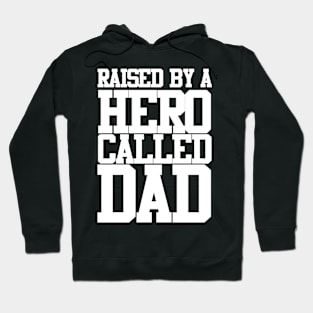 Raised By A Hero Called Dad Fathers Day Design and Typography Hoodie